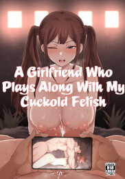 A Girlfriend Who Plays Along with My Cuckold Fetish + Prequel